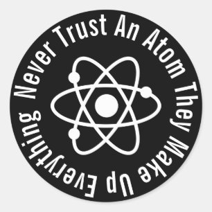 Vertrauen Sie niemals einem Atom, das alles zusamm Runder Aufkleber