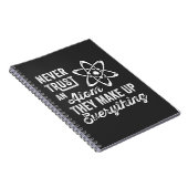 Vertrauen Sie niemals einem Atom, sie bilden alles Notizblock (Rechte Seite)