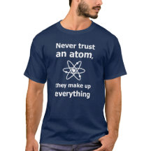 Vertrauen Sie niemals einem Atom, sie bilden alles