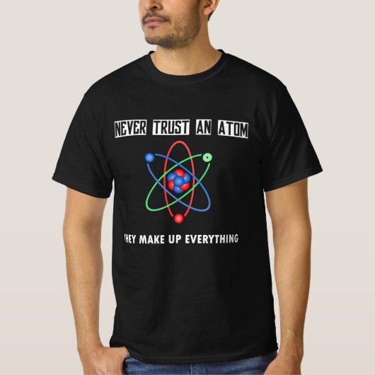 Vertrauen Sie niemals einem Atom T-Shirt (Vorderseite)
