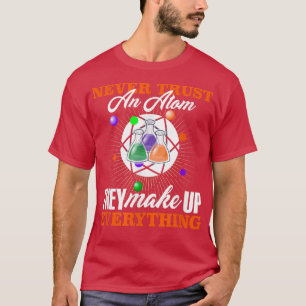 Vertrauen Sie niemals einem Geschenk von Atom Fun T-Shirt