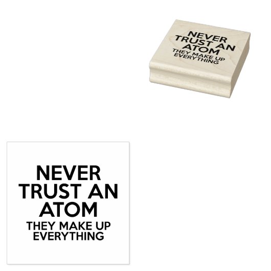 VERTRAUEN SIE NIEMALS EINEN ATOM Science Joke Gummistempel (Stempel)