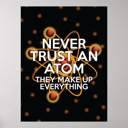 VERTRAUEN SIE NIEMALS EINEN ATOM Science Joke Poster (Vorne)
