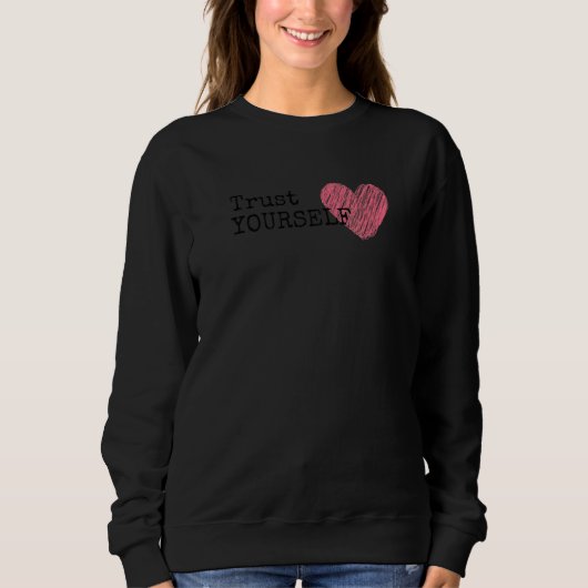 Vertrauen Sie selbst Sweatshirt (Vorderseite)