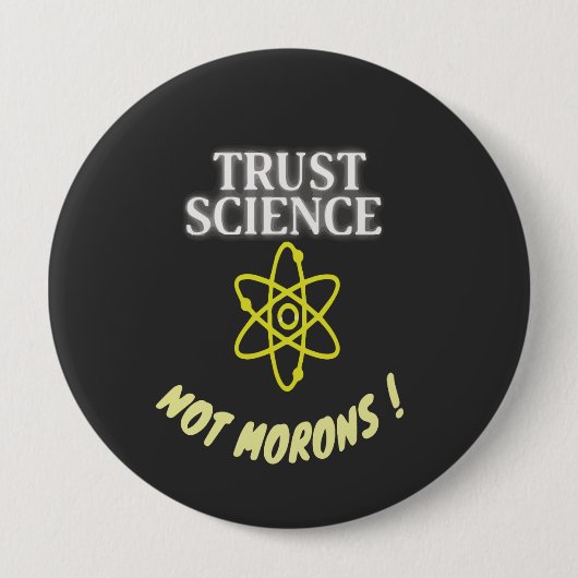 Vertrauen Sie Wissenschaft nicht Morons Button (Vorderseite)