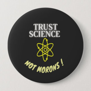Vertrauen Sie Wissenschaft nicht Morons Button