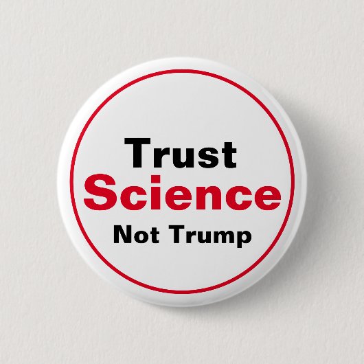 Vertrauen Sie Wissenschaft nicht Trump Button (Vorderseite)