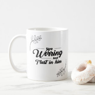 "Vertrauen statt Sorge: Eine Tasse, den Glauben In Kaffeetasse