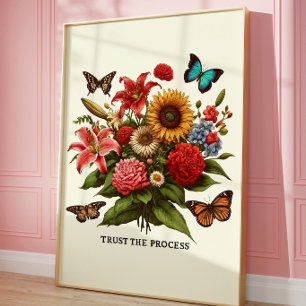 Vertrauens in den Prozess Blumen-Schmetterling-Dru Poster