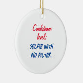 Vertraulichkeitsstufe: Selfie ohne Filter Keramik Ornament (Rechts)