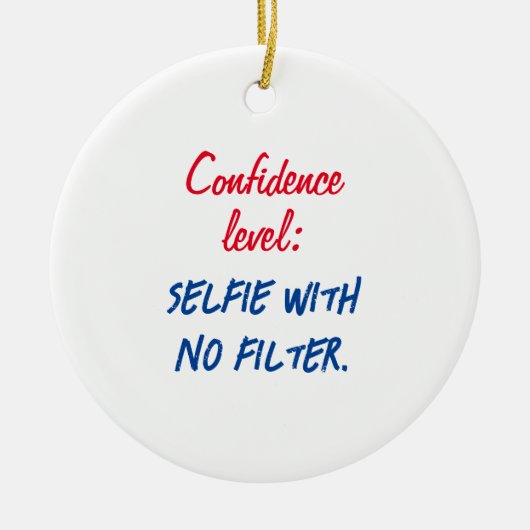 Vertraulichkeitsstufe: Selfie ohne Filter Keramik Ornament (Vorne)