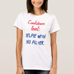 Vertraulichkeitsstufe: Selfie ohne Filter T-Shirt