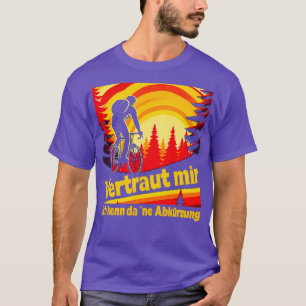 Vertraut mir ich kenn da ne Abkürzung Wandern lust T-Shirt
