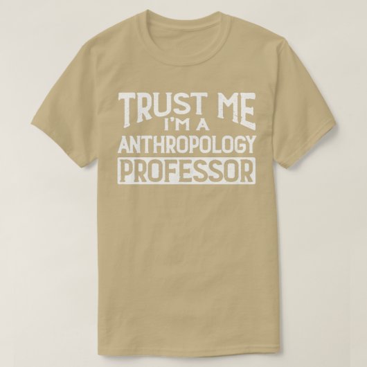 Vertraut mir im Anthropologie Professor T-Shirt (Design vorne)