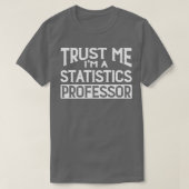 Vertraut mir im Statistics Professor T-Shirt (Design vorne)