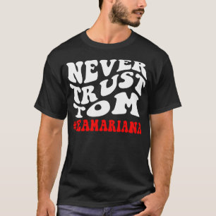 Vertraut Tom Team Ariana nie! T-Shirt