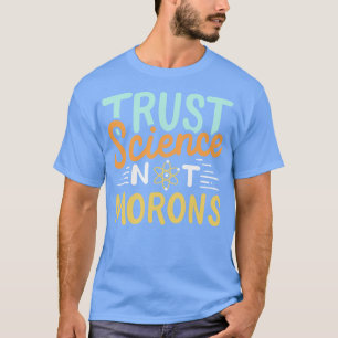 Vertraut Wissenschaft nicht Morns T-Shirt
