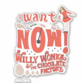 Veruca Salz - Ich Wollte es jetzt! Aufkleber (Vorderseite)
