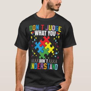 Verurteile nicht, was du nicht verstehst Autismus T-Shirt