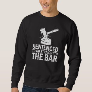 Verurteilt, direkt zur Bar zu gehen Jurastudent Sweatshirt