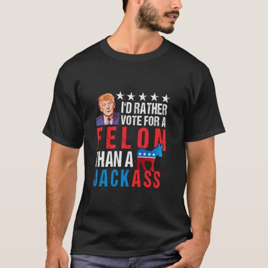 Verurteilte Felon 2024 Ich würde lieber für Felon  T-Shirt (Vorderseite)