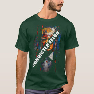 Verurteilter Straftäter Trump T-Shirt