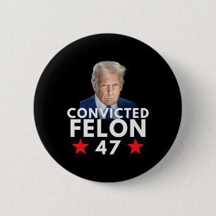 Verurteilter Verbrecher 47 Präsident 2025 Anti Tru Button