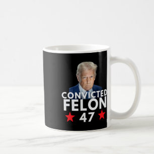 Verurteilter Verbrecher 47 Präsident 2025 Anti Tru Kaffeetasse