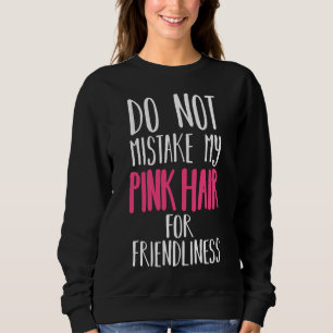 Verwechseln Sie mein Haar nicht für Freundlichkei Sweatshirt