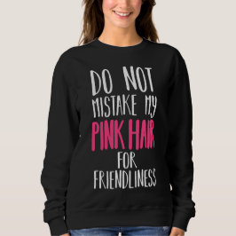 Verwechseln Sie mein Haar nicht für Freundlichkeit Sweatshirt