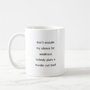 Verwechsle nie mein Schweigen mit Schwäche. sarkas Kaffeetasse