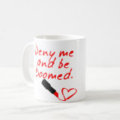 VERWEIGERN SIE MICH UND SEIEN, ROTES KAFFEETASSE (Vorderseite Links)