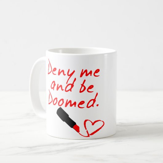 VERWEIGERN SIE MICH UND SEIEN, ROTES KAFFEETASSE (Vorderseite Links)