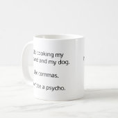 Verwenden Sie Commas. Sei keine Psycho-Tasse Kaffeetasse (Vorderseite Links)