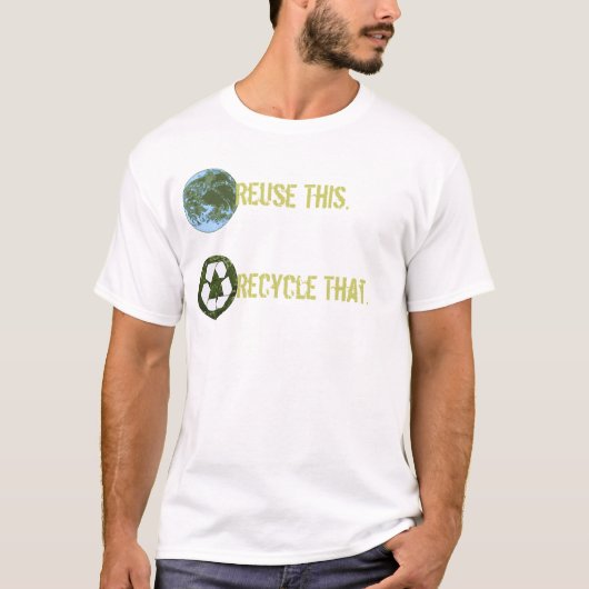 Verwenden Sie dieses. wieder, recyceln Sie das. T T-Shirt (Vorderseite)