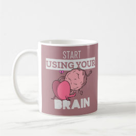 Verwenden Sie Ihr Gehirn | Funny Brain Design Kaffeetasse