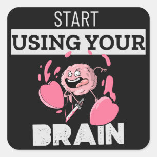Verwenden Sie Ihr Gehirn   Funny Brain Design Quadratischer Aufkleber