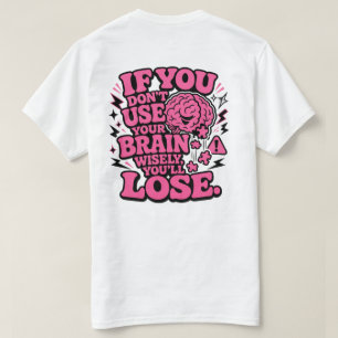 Verwenden Sie Ihr Gehirn mit Bedacht Lustiges Moti T-Shirt