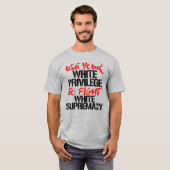 VERWENDEN SIE IHRE WEISSE PRIVILEGE, UM DIE WEISSE T-Shirt (Vorne ganz)