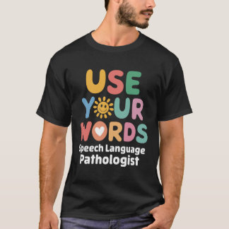 Verwenden Sie Ihre Worte Sprachpathologen T-Shirt