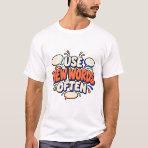 Verwenden Sie neue Wörter oft Spracherlern-Zitat T-Shirt