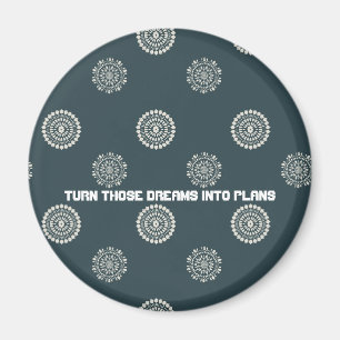 Verwirkliche deine Träume in Pläne Magnet