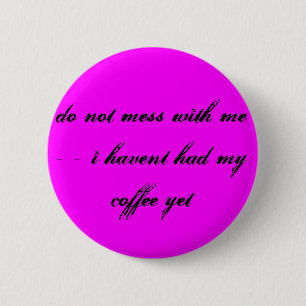 verwirren Sie nicht mit mir - - havent i trank Button