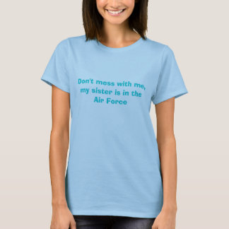 Verwirren Sie nicht mit mir, meine Schwester ist T-Shirt