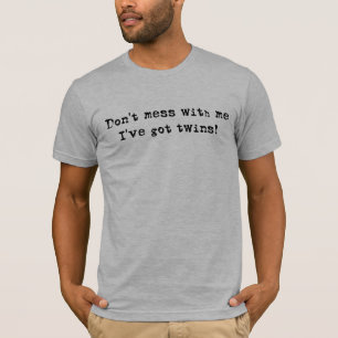 Verwirren Sie nicht mit mir Zwillinge T-Shirt