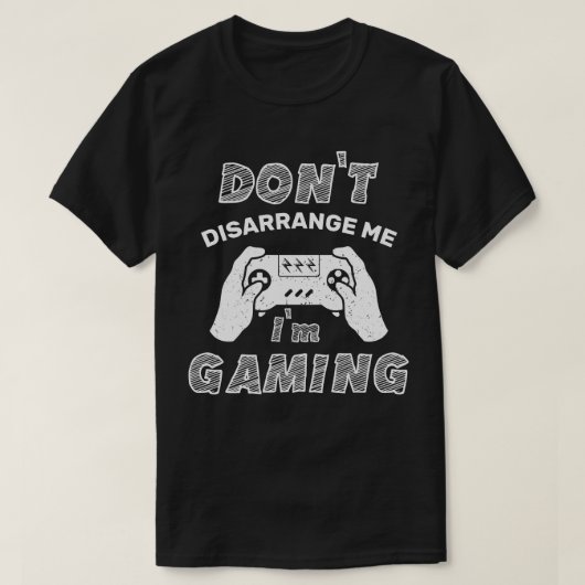 Verwirrt mich nicht, dass ich spiele, lustige Game T-Shirt (Design vorne)