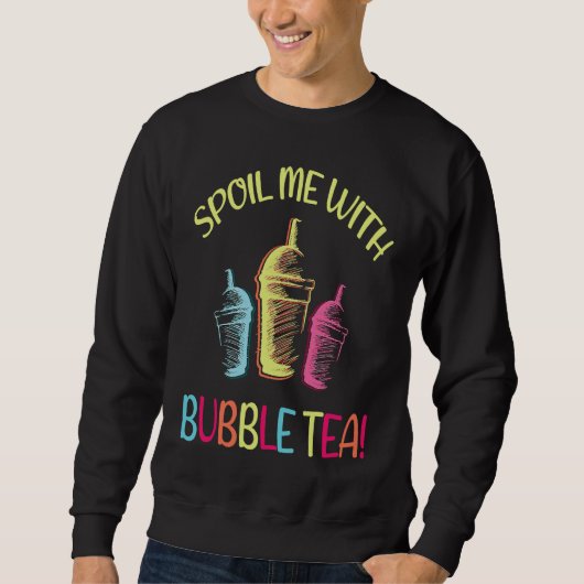Verwöhn mich mit Bubble Tea Getränk Schwarzzucker Sweatshirt (Vorderseite)