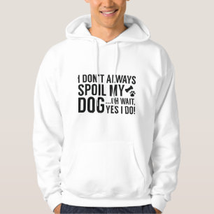 Verwöhne meinen Hund Hoodie