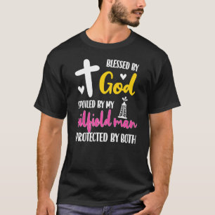 verwöhnt von meinem Oilfield-Mann Husband-Oilfield T-Shirt