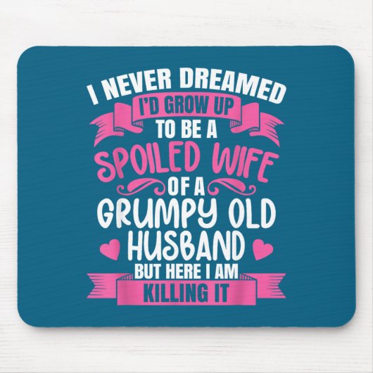 Verwöhnte Ehefrau Grumpy Old Mousepad (Vorne)